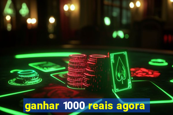 ganhar 1000 reais agora